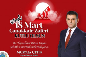 Başkan Çetin'in 18 Mart Şehitleri Anma ve Çanakkale Deniz Zaferi'nin 105. Yıldönümü mesajı